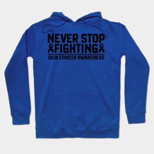 Never Stop Fighting Skin Cancer Awareness Hoodie